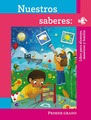 1 Primaria. Nuestros Saberes: Libro para alumnos, maestros y familia